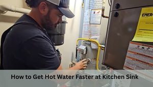 How to Get Hot Water Faster at Kitchen Sink