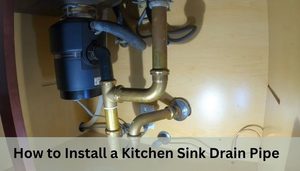 How to Install a Kitchen Sink Drain Pipe